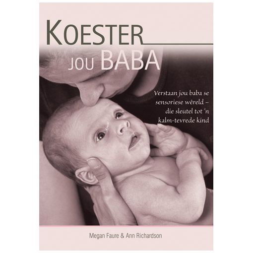 Koester Jou Baba - sleutel tot kalm tevrede kind