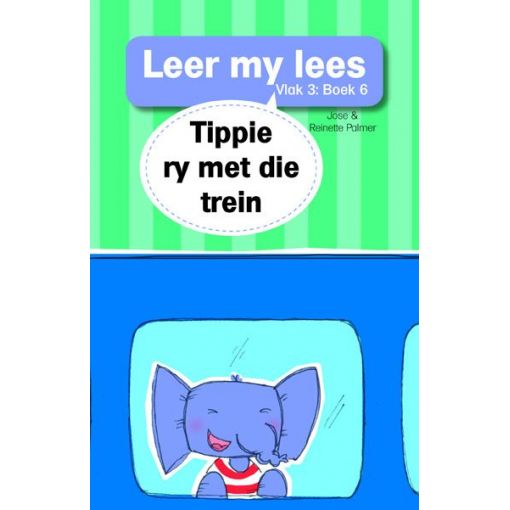 Leer my lees (Vlak3) 6: Tippie ry met die trein